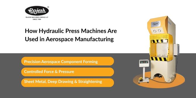 How Hydraulic Press Machines Are Used in Aerospace Manufacturing